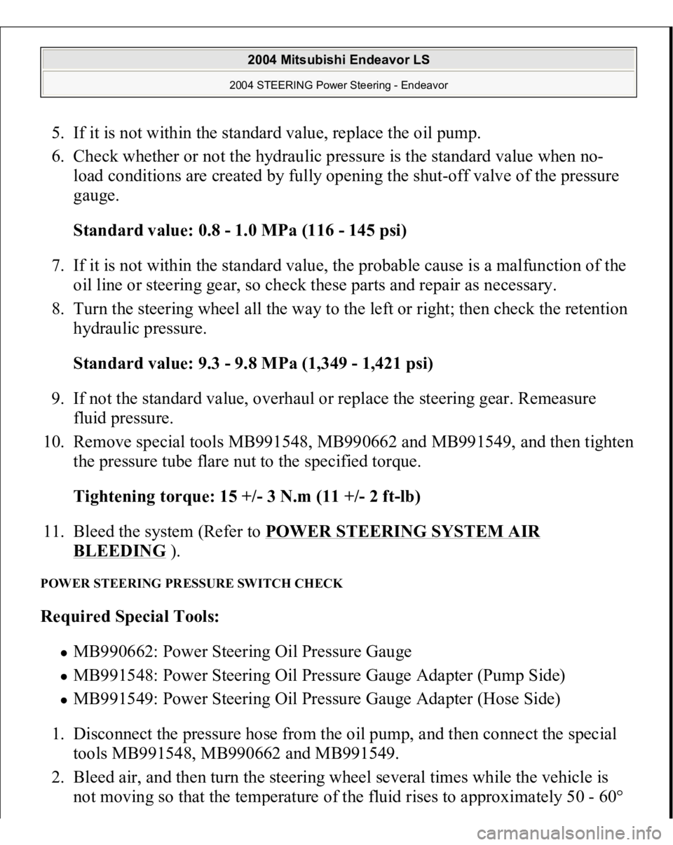 MITSUBISHI ENDEAVOR 2004 Service Repair Manual 5. If it is not within the standard value, replace the oil pump.
6. Check whether or not the hydraulic pressure is the standard value when no-
load conditions are created by fully opening the shut-o MITSUBISHI ENDEAVOR 2004 Service Repair Manual 5. If it is not within the standard value, replace the oil pump.
6. Check whether or not the hydraulic pressure is the standard value when no-
load conditions are created by fully opening the shut-o