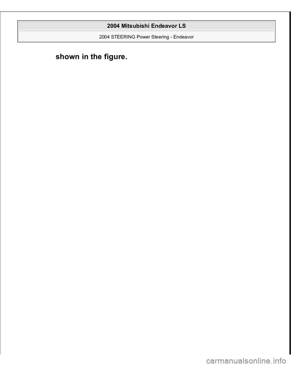 MITSUBISHI ENDEAVOR 2004  Service Repair Manual shown in the figure.
 
2004 Mitsubishi Endeavor LS 
2004 STEERING Power Steering - Endeavor
   
