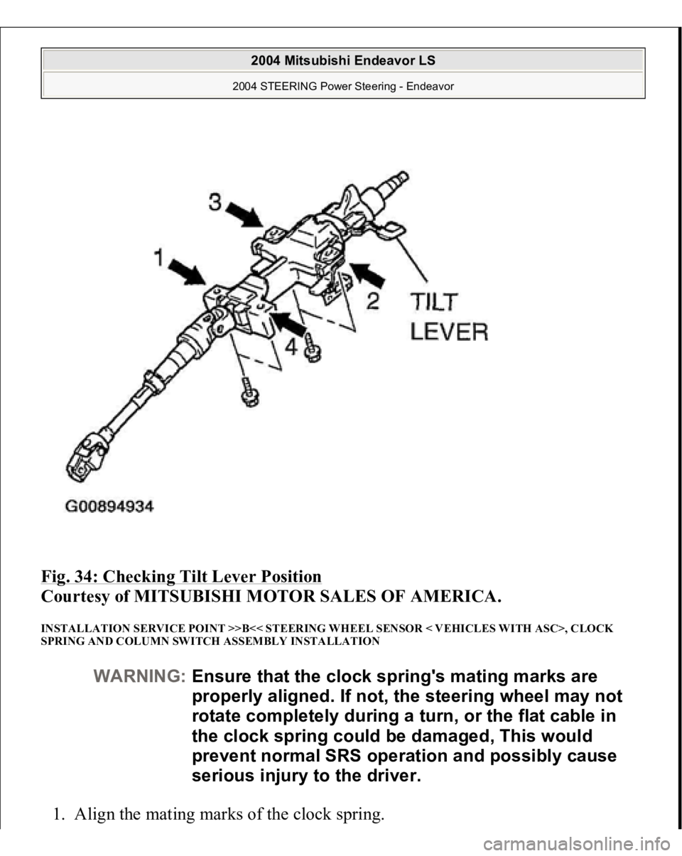 MITSUBISHI ENDEAVOR 2004  Service Repair Manual Fig. 34: Checking Tilt Lever Position
 
Courtesy of MITSUBISHI MOTOR SALES OF AMERICA. 
INSTALLATION SERVICE POINT >>B<< STEERING WHEEL SENSOR < VEHICLES WITH ASC>, CLOCK 
SPRING AND COLUMN SWITCH ASS