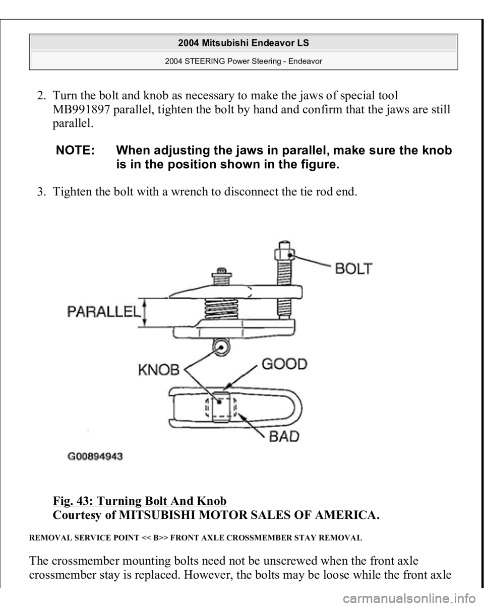 MITSUBISHI ENDEAVOR 2004  Service Repair Manual 2. Turn the bolt and knob as necessary to make the jaws of special tool 
MB991897 parallel, tighten the bolt by hand and confirm that the jaws are still 
parallel. 
3. Tighten the bolt with a wrench t