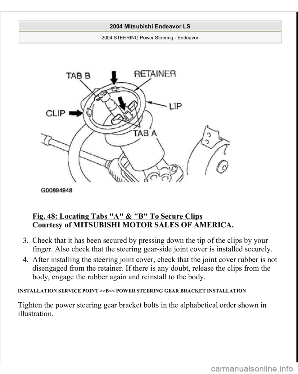 MITSUBISHI ENDEAVOR 2004  Service Repair Manual Fig. 48: Locating Tabs "A" & "B" To Secure Clips
 
Courtesy of MITSUBISHI MOTOR SALES OF AMERICA. 
3. Check that it has been secured by pressing down the tip of the clips by your 
fing