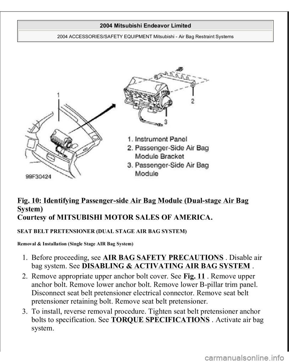 MITSUBISHI ENDEAVOR 2004  Service Repair Manual Fig. 10: Identifying Passenger
-side Air Bag Module (Dual
-stage Air Bag 
System)
 
Courtesy of MITSUBISHI MOTOR SALES OF AMERICA. 
SEAT BELT PRETENSIONER (DUAL STAGE AIR BAG SYSTEM) Removal & Install