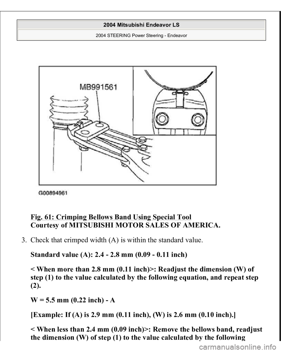 MITSUBISHI ENDEAVOR 2004  Service Repair Manual Fig. 61: Crimping Bellows Band Using Special Tool
 
Courtesy of MITSUBISHI MOTOR SALES OF AMERICA. 
3. Check that crimped width (A) is within the standard value. 
Standard value (A): 2.4 - 2.8 mm (0.0