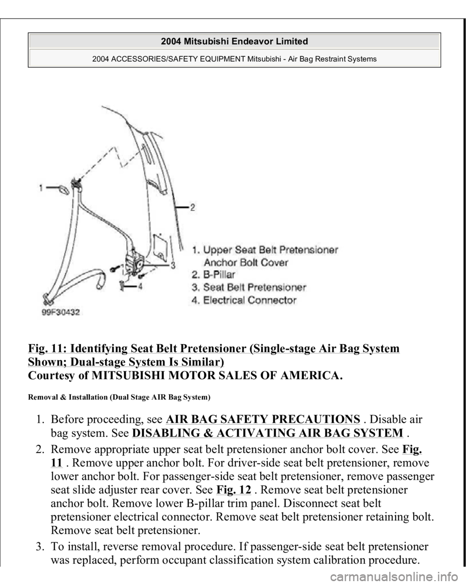 MITSUBISHI ENDEAVOR 2004  Service Repair Manual Fig. 11: Identifying Seat Belt Pretensioner (Single
-stage Air Bag System 
Shown; Dual
-stage System Is Similar)
 
Courtesy of MITSUBISHI MOTOR SALES OF AMERICA. 
Removal & Installation (Dual Stage AI