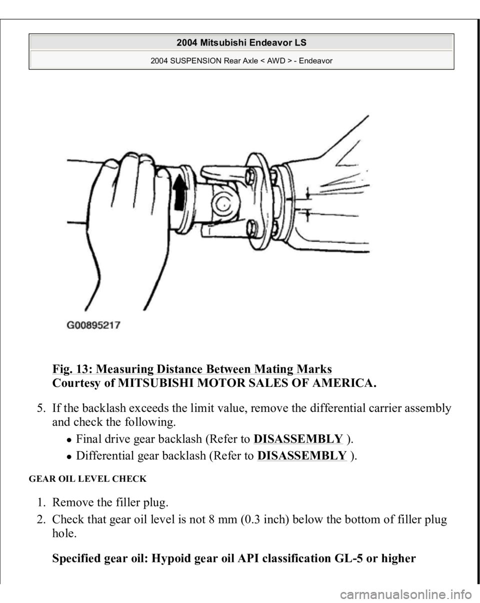 MITSUBISHI ENDEAVOR 2004  Service Repair Manual Fig. 13: Measuring Distance Between Mating Marks
 
Courtesy of MITSUBISHI MOTOR SALES OF AMERICA. 
5. If the backlash exceeds the limit value, remove the differential carrier assembly 
and check the f