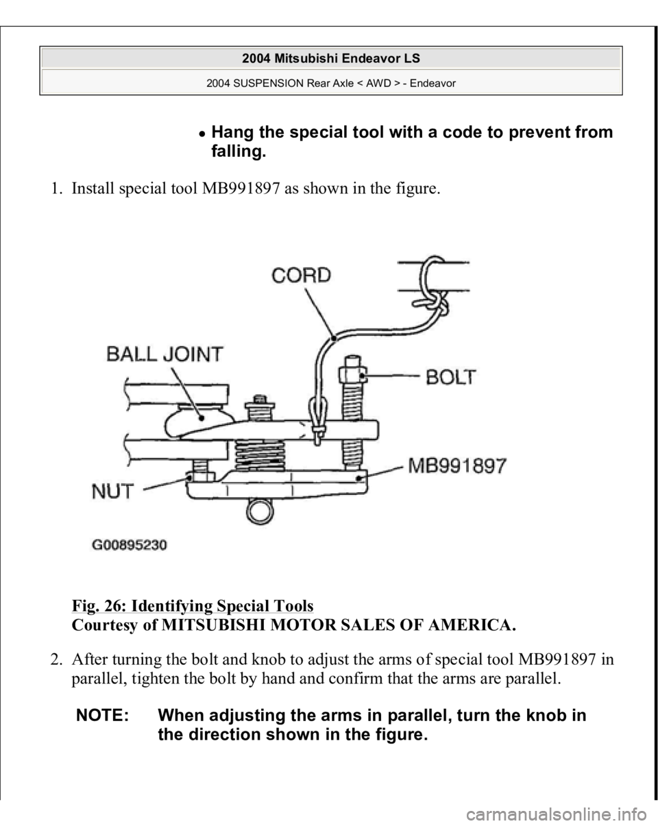 MITSUBISHI ENDEAVOR 2004  Service Repair Manual 1. Install special tool MB991897 as shown in the figure. 
Fig. 26: Identifying Special Tools
 
Courtesy of MITSUBISHI MOTOR SALES OF AMERICA. 
2. After turning the bolt and knob to adjust the arms of 
