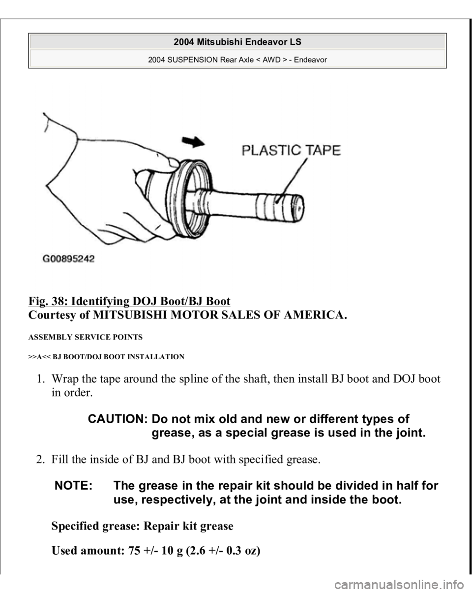 MITSUBISHI ENDEAVOR 2004  Service Repair Manual Fig. 38: Identifying DOJ Boot/BJ Boot
 
Courtesy of MITSUBISHI MOTOR SALES OF AMERICA. 
ASSEMBLY SERVICE POINTS >>A<< BJ BOOT/DOJ BOOT INSTALLATION 1. Wrap the tape around the spline of the shaft, the