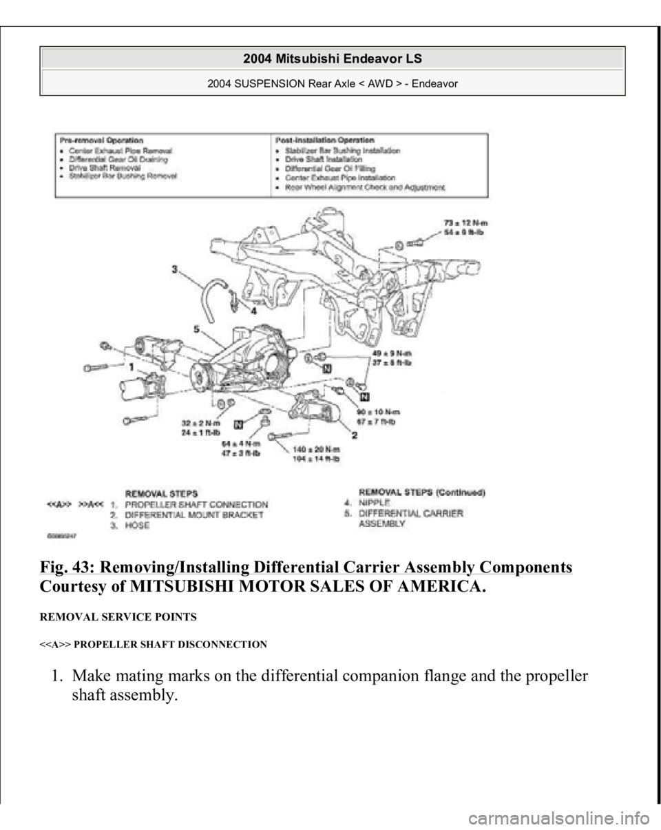 MITSUBISHI ENDEAVOR 2004  Service Repair Manual Fig. 43: Removing/Installing Differential Carrier Assembly Components
 
Courtesy of MITSUBISHI MOTOR SALES OF AMERICA. 
REMOVAL SERVICE POINTS <<A>> PROPELLER SHAFT DISCONNECTION 1. Make mating marks 