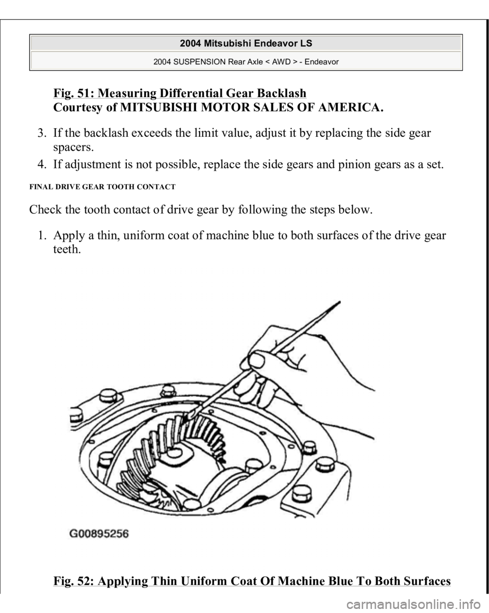 MITSUBISHI ENDEAVOR 2004  Service Repair Manual Fig. 51: Measuring Differential Gear Backlas
h 
Courtesy of MITSUBISHI MOTOR SALES OF AMERICA. 
3. If the backlash exceeds the limit value, adjust it by replacing the side gear 
spacers.  
4. If adjus