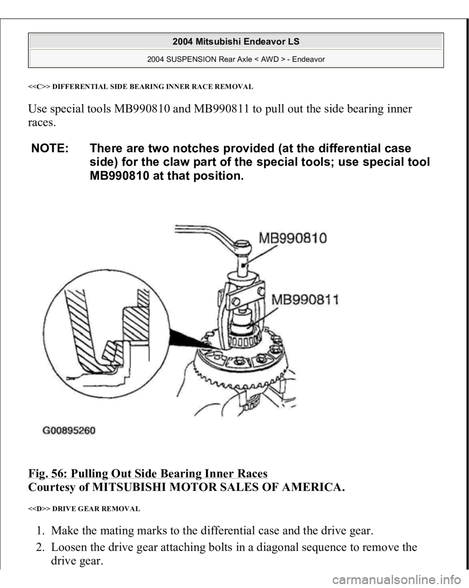 MITSUBISHI ENDEAVOR 2004  Service Repair Manual <<C>> DIFFERENTIAL SIDE BEARING INNER RACE REMOVALUse special tools MB990810 and MB990811 to pull out the side bearing inner 
races. 
Fig. 56: Pulling Out Side Bearing Inner Races
 
Courtesy of MITSUB