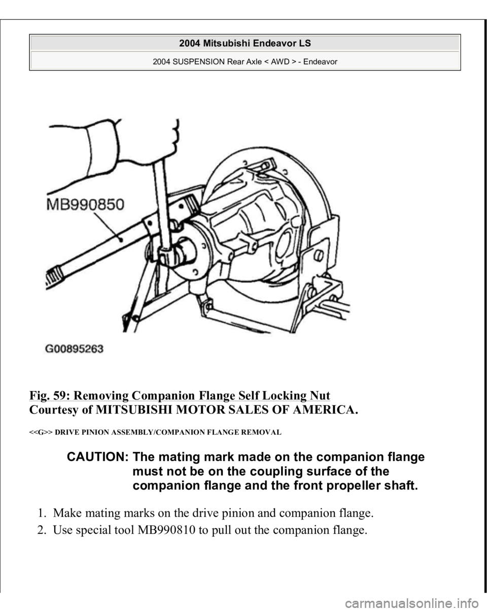 MITSUBISHI ENDEAVOR 2004  Service Repair Manual Fig. 59: Removing Companion Flange Self Locking Nut
 
Courtesy of MITSUBISHI MOTOR SALES OF AMERICA. 
<<G>> DRIVE PINION ASSEMBLY/COMPANION FLANGE REMOVAL 1. Make mating marks on the drive pinion and 