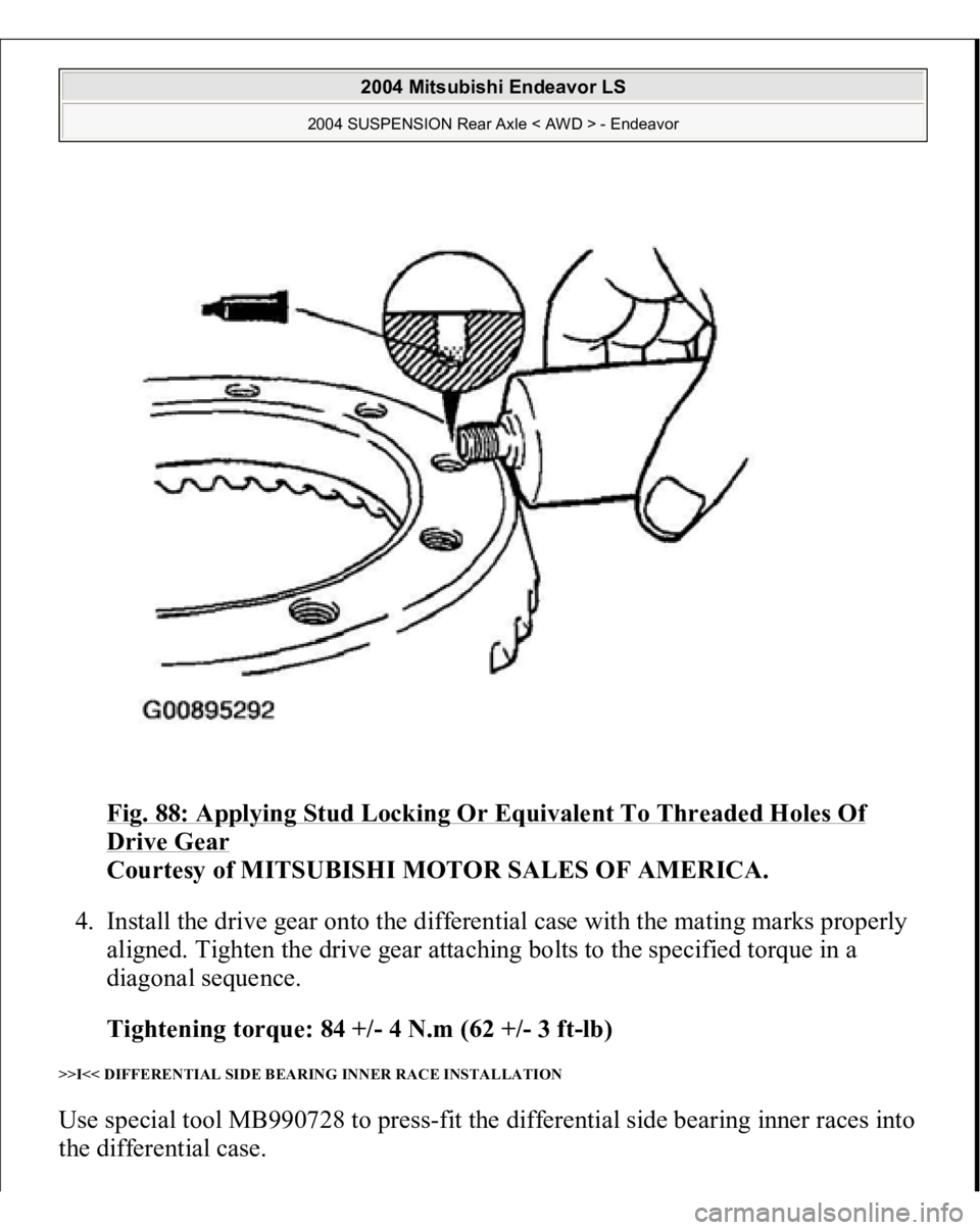 MITSUBISHI ENDEAVOR 2004  Service Repair Manual Fig. 88: Applying Stud Locking Or Equivalent To Threaded Holes Of Drive Gear
 
Courtesy of MITSUBISHI MOTOR SALES OF AMERICA. 
4. Install the drive gear onto the differential case with the mating mark