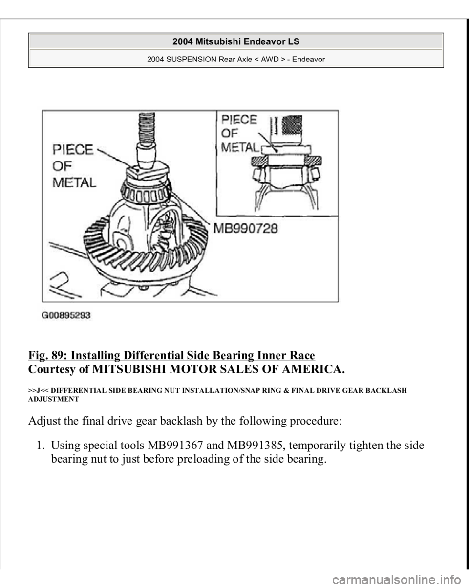 MITSUBISHI ENDEAVOR 2004  Service Repair Manual Fig. 89: Installing Differential Side Bearing Inner Race
 
Courtesy of MITSUBISHI MOTOR SALES OF AMERICA. 
>>J<< DIFFERENTIAL SIDE BEARING NUT INSTALLATION/SNAP RING & FINAL DRIVE GEAR BACKLASH 
ADJUS