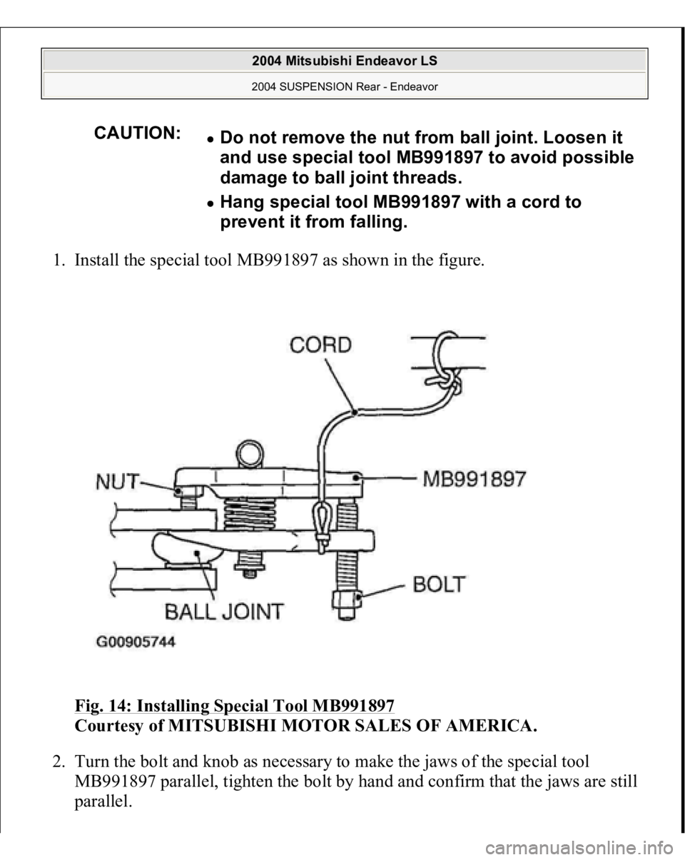 MITSUBISHI ENDEAVOR 2004  Service Repair Manual 1. Install the special tool MB991897 as shown in the figure. 
Fig. 14: Installing Special Tool MB991897
 
Courtesy of MITSUBISHI MOTOR SALES OF AMERICA. 
2. Turn the bolt and knob as necessary to make