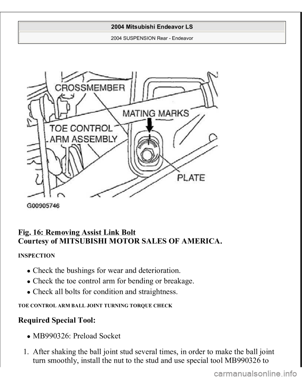 MITSUBISHI ENDEAVOR 2004  Service Repair Manual Fig. 16: Removing Assist Link Bolt
 
Courtesy of MITSUBISHI MOTOR SALES OF AMERICA. 
INSPECTION 
Check the bushings for wear and deterioration.  Check the toe control arm for bending or breakage.  Che