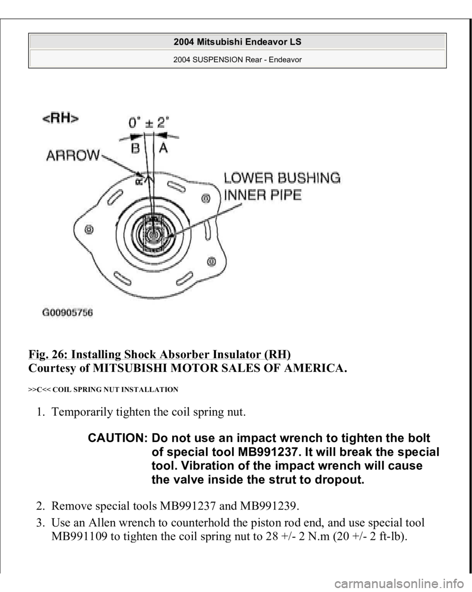 MITSUBISHI ENDEAVOR 2004  Service Repair Manual Fig. 26: Installing Shock Absorber Insulator (RH)
 
Courtesy of MITSUBISHI MOTOR SALES OF AMERICA. 
>>C<< COIL SPRING NUT INSTALLATION 1. Temporarily tighten the coil spring nut. 
2. Remove special to