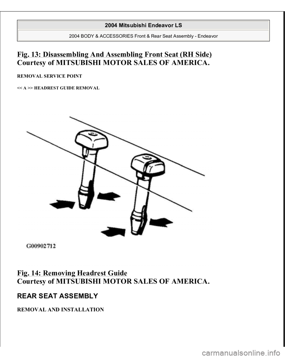 MITSUBISHI ENDEAVOR 2004  Service Repair Manual Fig. 13: Disassembling And Assembling Front Seat (RH Side)
 
Courtesy of MITSUBISHI MOTOR SALES OF AMERICA. 
REMOVAL SERVICE POINT << A >> HEADREST GUIDE REMOVAL Fig. 14: Removing Headrest Guide
 
Cou