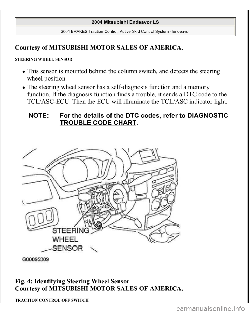 MITSUBISHI ENDEAVOR 2004 Service Repair Manual Courtesy of MITSUBISHI MOTOR SALES OF AMERICA
.
STEERING WHEEL SENSOR
This sensor is mounted behind the column switch, and detects the steering
wheel position. The steering wheel sensor has a self MITSUBISHI ENDEAVOR 2004 Service Repair Manual Courtesy of MITSUBISHI MOTOR SALES OF AMERICA
.
STEERING WHEEL SENSOR
This sensor is mounted behind the column switch, and detects the steering
wheel position. The steering wheel sensor has a self