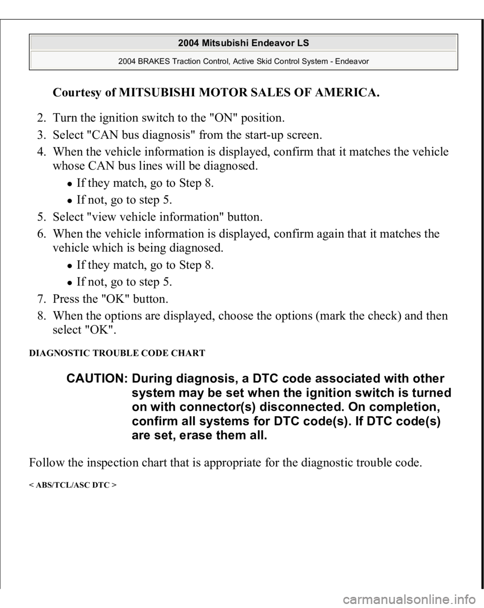 MITSUBISHI ENDEAVOR 2004 Service Repair Manual Courtesy of MITSUBISHI MOTOR SALES OF AMERICA
.
2. Turn the ignition switch to the "ON" position.
3. Select "CAN bus diagnosis" from the start-up screen.
4. When the vehicle infor MITSUBISHI ENDEAVOR 2004 Service Repair Manual Courtesy of MITSUBISHI MOTOR SALES OF AMERICA
.
2. Turn the ignition switch to the "ON" position.
3. Select "CAN bus diagnosis" from the start-up screen.
4. When the vehicle infor