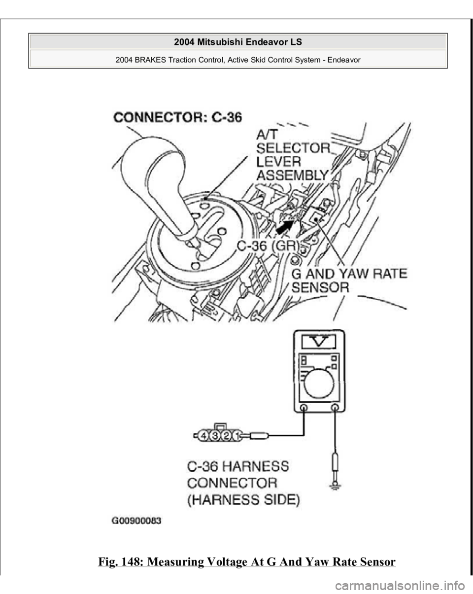 MITSUBISHI ENDEAVOR 2004  Service Repair Manual Fig. 148: Measuring Voltage At G And Yaw Rate Sensor 
 
2004 Mitsubishi Endeavor LS 
2004 BRAKES Traction Control, Active Skid Control System - Endeavor
   