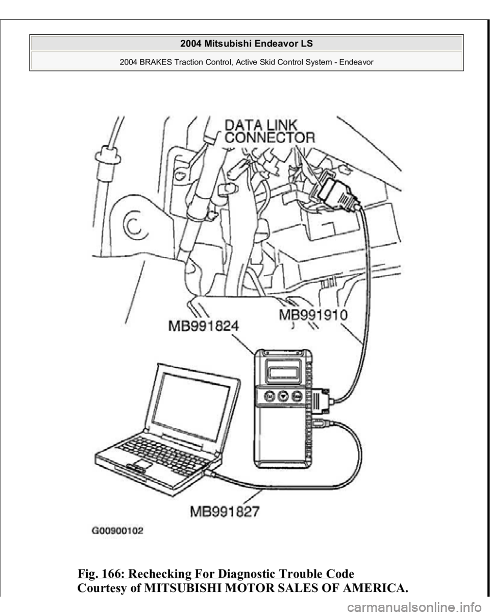 MITSUBISHI ENDEAVOR 2004  Service Repair Manual Fig. 166: Rechecking For Diagnostic Trouble Code
 
Courtesy of MITSUBISHI MOTOR SALES OF AMERICA.
 
2004 Mitsubishi Endeavor LS 
2004 BRAKES Traction Control, Active Skid Control System - Endeavor
   