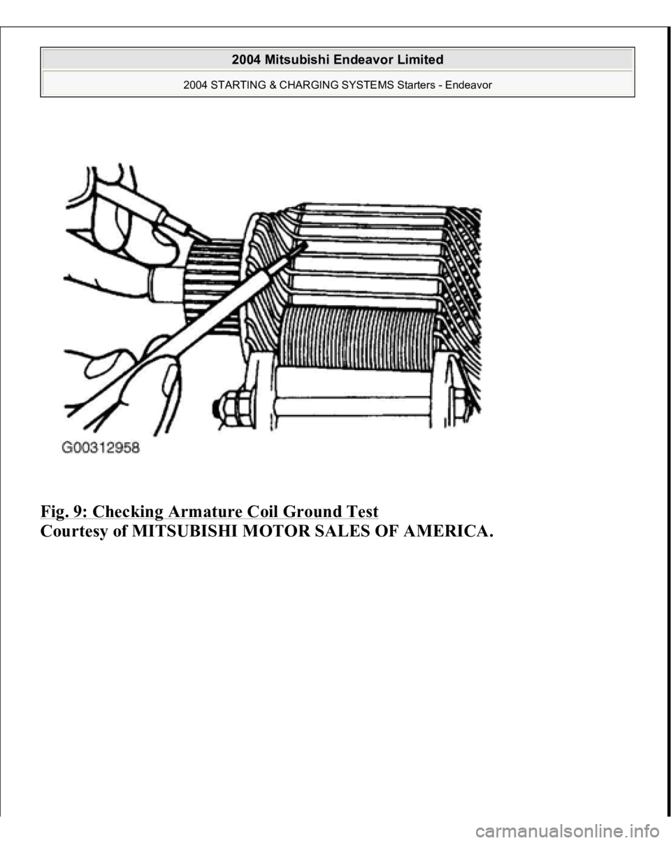 MITSUBISHI ENDEAVOR 2004  Service Repair Manual Fig. 9: Checking Armature Coil Ground Test
 
Courtesy of MITSUBISHI MOTOR SALES OF AMERICA.
 
2004 Mitsubishi Endeavor Limited 
2004 STARTING & CHARGING SYSTEMS Starters - Endeavor
   