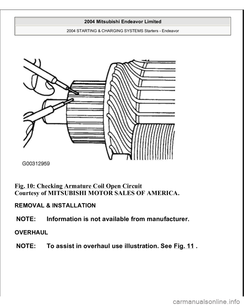 MITSUBISHI ENDEAVOR 2004  Service Repair Manual Fig. 10: Checking Armature Coil Open Circuit
 
Courtesy of MITSUBISHI MOTOR SALES OF AMERICA. 
REMOVAL & INSTALLATION 
OVERHAUL NOTE: Information is not available from manufacturer.
NOTE: To assist in