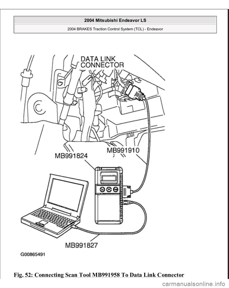 MITSUBISHI ENDEAVOR 2004  Service Repair Manual Fig. 52: Connecting Scan Tool MB991958 To Data Link Connector 
2004 Mitsubishi Endeavor LS 
2004 BRAKES Traction Control System (TCL) - Endeavor
   