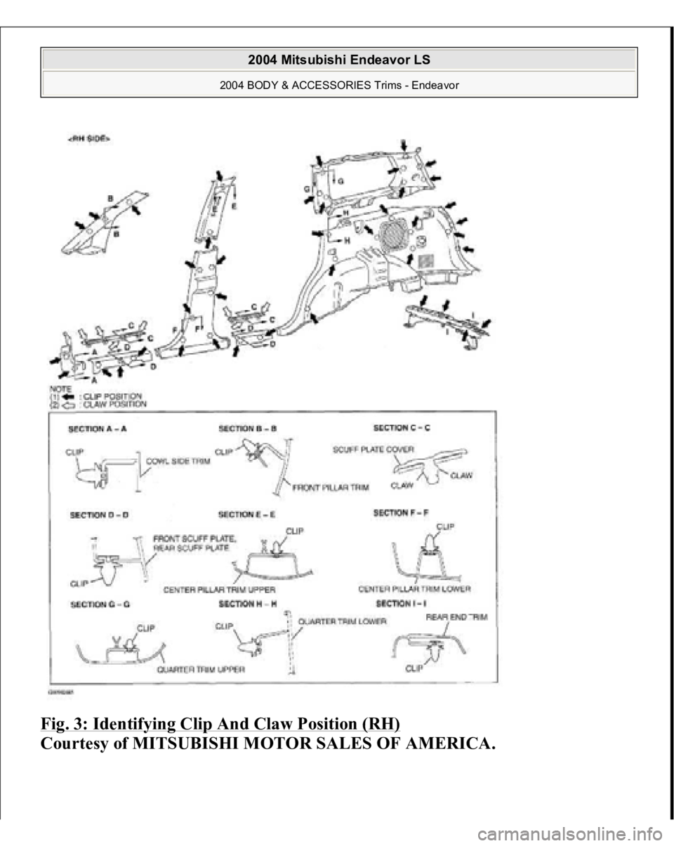 MITSUBISHI ENDEAVOR 2004  Service Repair Manual Fig. 3: Identifying Clip And Claw Position (RH)
 
Courtesy of MITSUBISHI MOTOR SALES OF AMERICA.
 
2004 Mitsubishi Endeavor LS 
2004 BODY & ACCESSORIES Trims - Endeavor
   