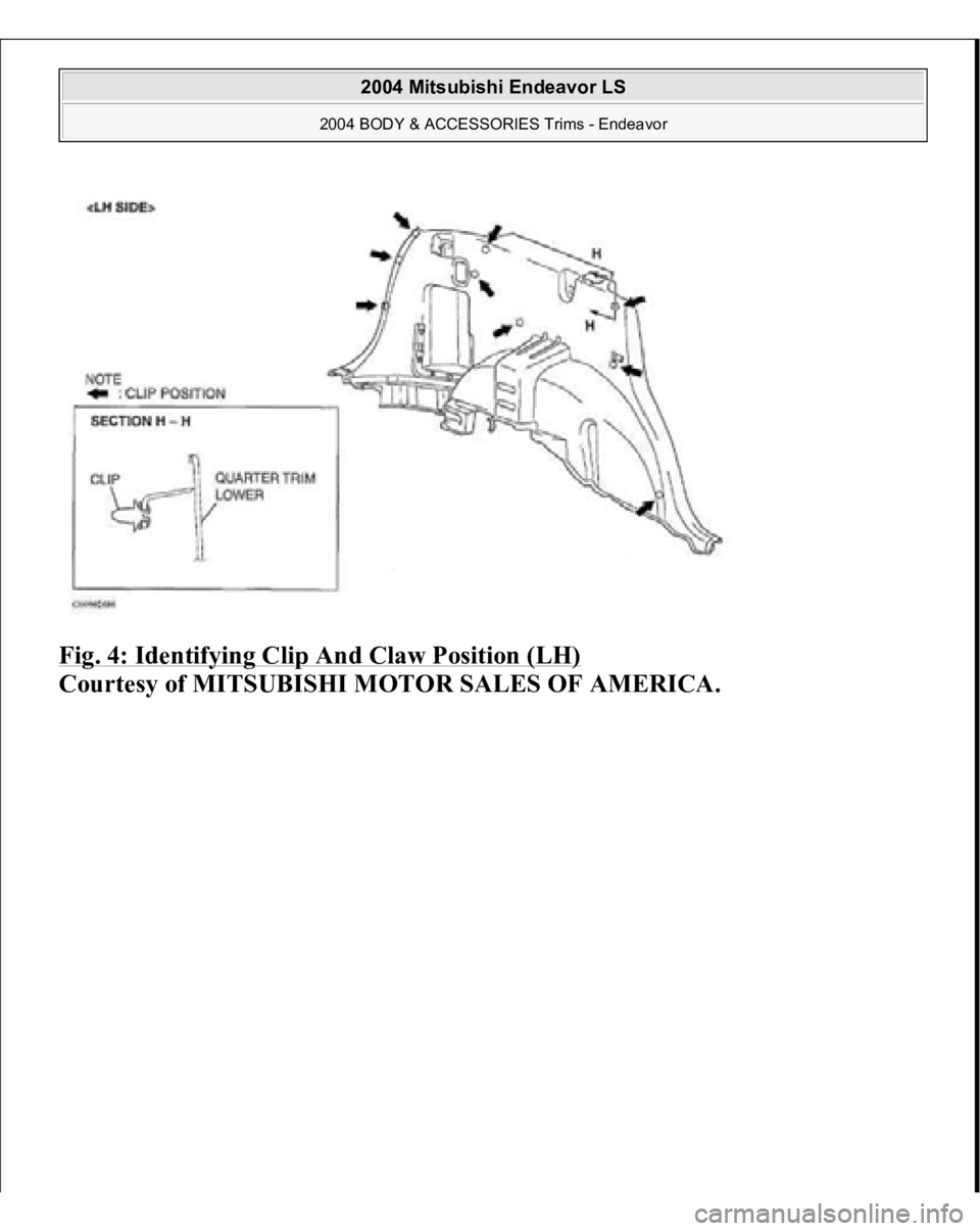 MITSUBISHI ENDEAVOR 2004 Service Repair Manual Fig. 4: Identifying Clip And Claw Position (LH)
Courtesy of MITSUBISHI MOTOR SALES OF AMERICA.
2004 Mitsubishi Endeavor LS
2004 BODY & ACCESSORIES Trims - Endeavor
MITSUBISHI ENDEAVOR 2004 Service Repair Manual Fig. 4: Identifying Clip And Claw Position (LH)
Courtesy of MITSUBISHI MOTOR SALES OF AMERICA.
2004 Mitsubishi Endeavor LS
2004 BODY & ACCESSORIES Trims - Endeavor