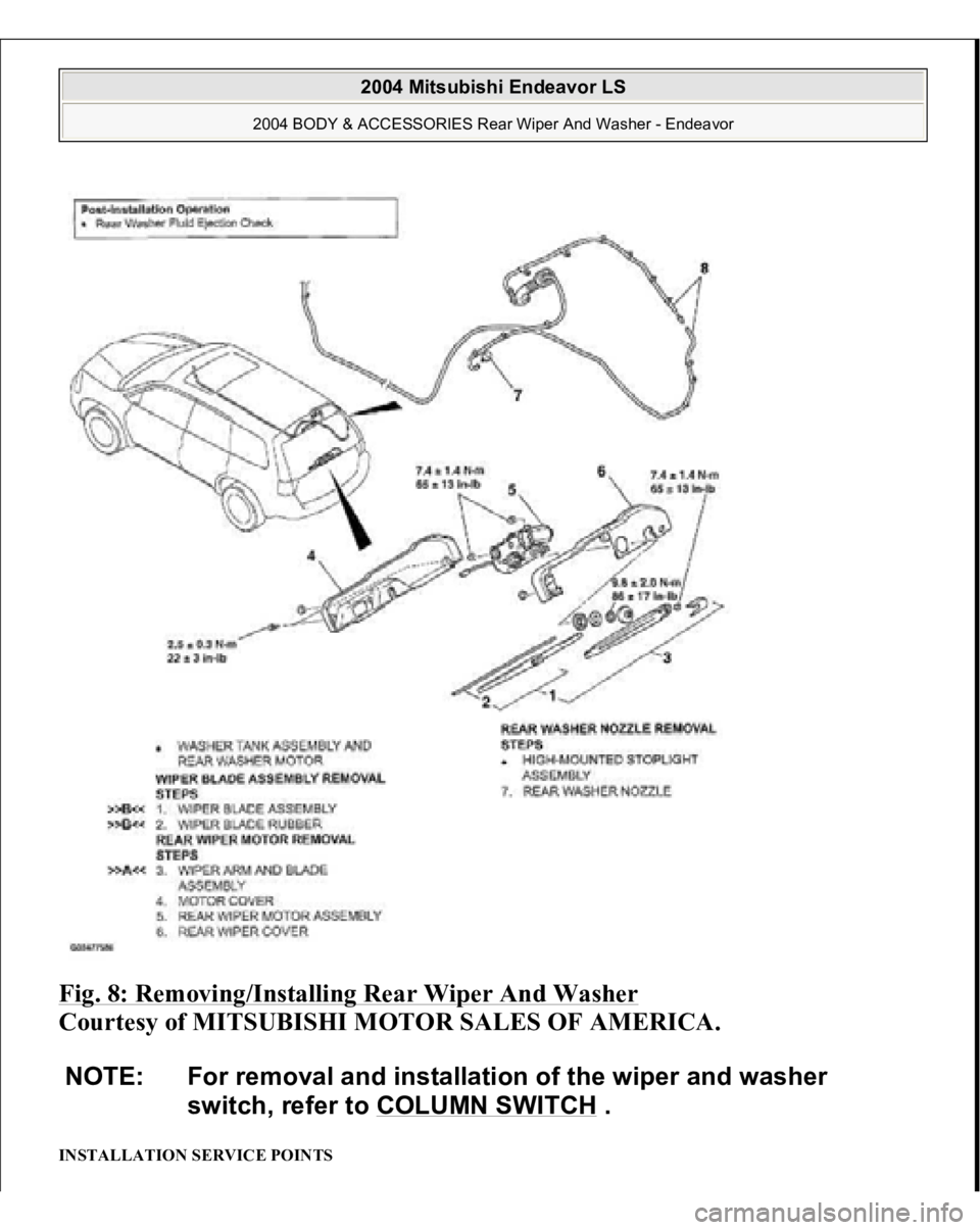 MITSUBISHI ENDEAVOR 2004  Service Repair Manual Fig. 8: Removing/Installing Rear Wiper And Washer
 
Courtesy of MITSUBISHI MOTOR SALES OF AMERICA. 
INSTALLATION SERVICE POINTS NOTE: For removal and installation of the wiper and washer 
switch, refe