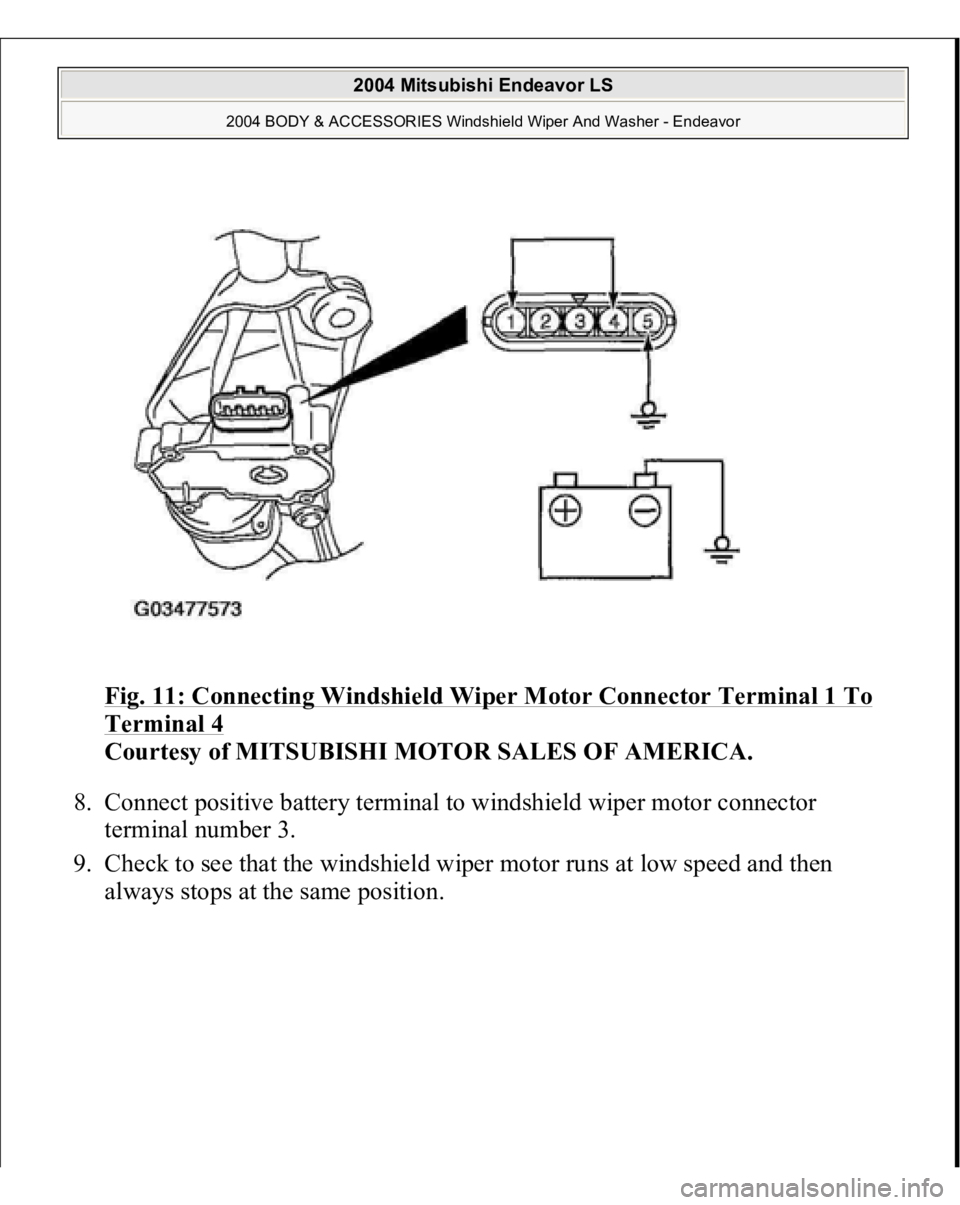 MITSUBISHI ENDEAVOR 2004  Service Repair Manual Fig. 11: Connecting Windshield Wiper Motor Connector Terminal 1 To Terminal 4
 
Courtesy of MITSUBISHI MOTOR SALES OF AMERICA. 
8. Connect positive battery terminal to windshield wiper motor connector