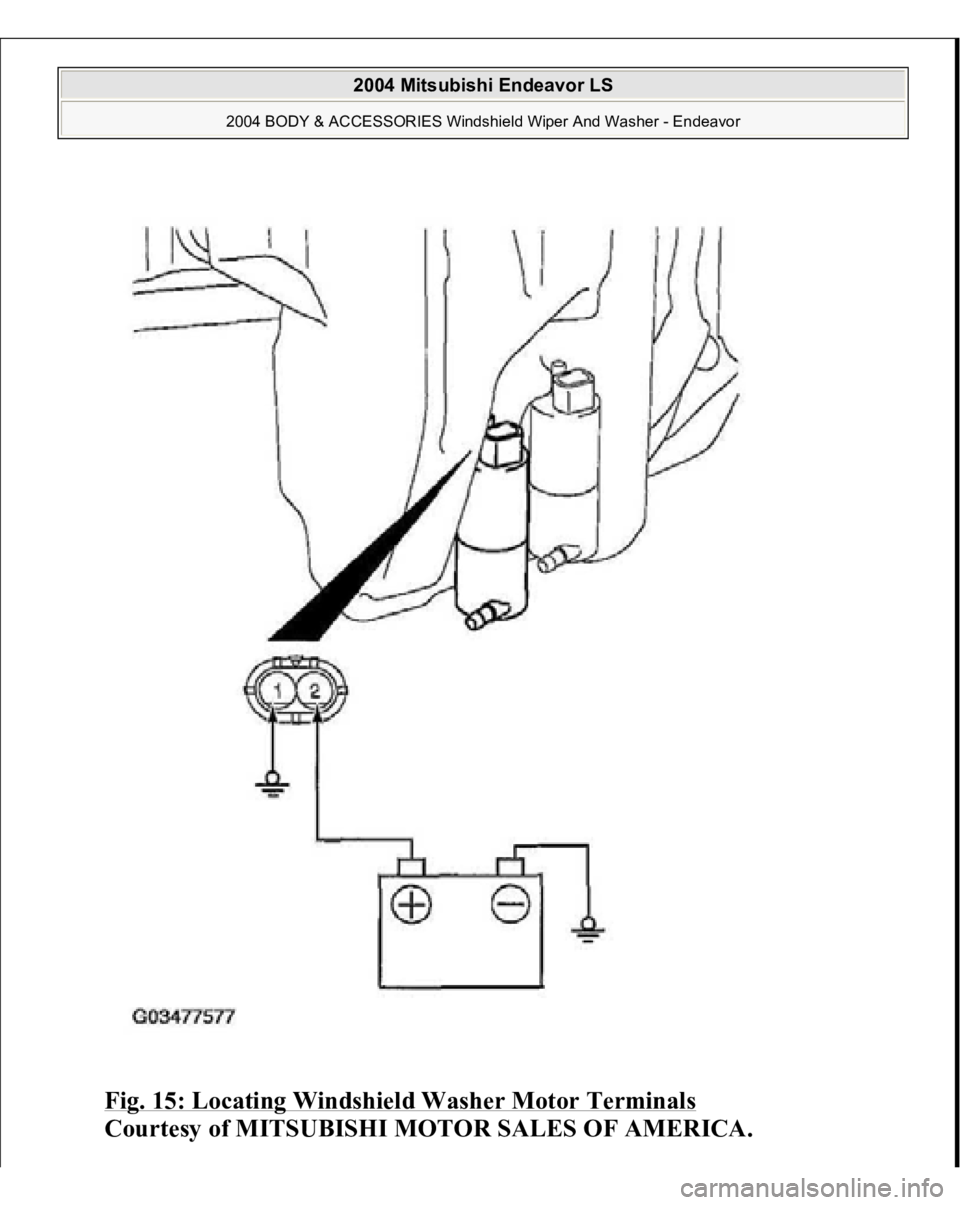 MITSUBISHI ENDEAVOR 2004  Service Repair Manual Fig. 15: Locating Windshield Washer Motor Terminals
 
Courtesy of MITSUBISHI MOTOR SALES OF AMERICA.
 
2004 Mitsubishi Endeavor LS 
2004 BODY & ACCESSORIES Windshield Wiper And Washer - Endeavor
   