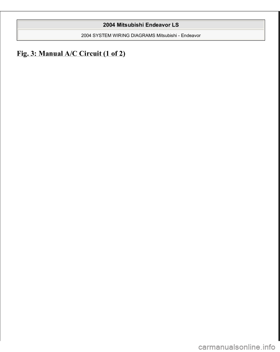 MITSUBISHI ENDEAVOR 2004  Service Repair Manual Fig. 3: Manual A/C Circuit (1 of 2)
 
2004 Mitsubishi Endeavor LS 
2004 SYSTEM WIRING DIAGRAMS Mitsubishi - Endeavor
   