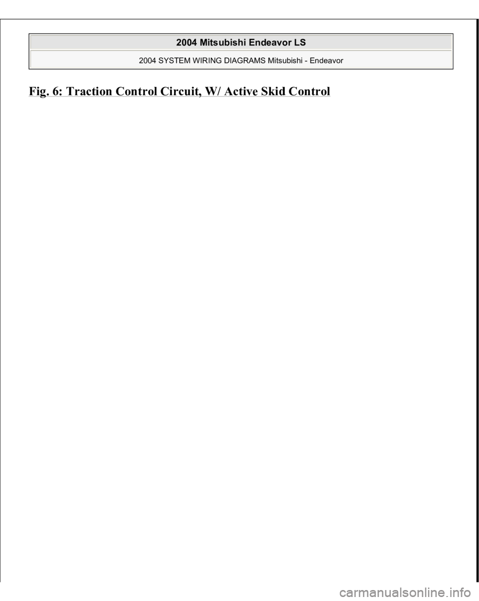MITSUBISHI ENDEAVOR 2004  Service Repair Manual Fig. 6: Traction Control Circuit, W/ Active Skid Control
 
2004 Mitsubishi Endeavor LS 
2004 SYSTEM WIRING DIAGRAMS Mitsubishi - Endeavor
   