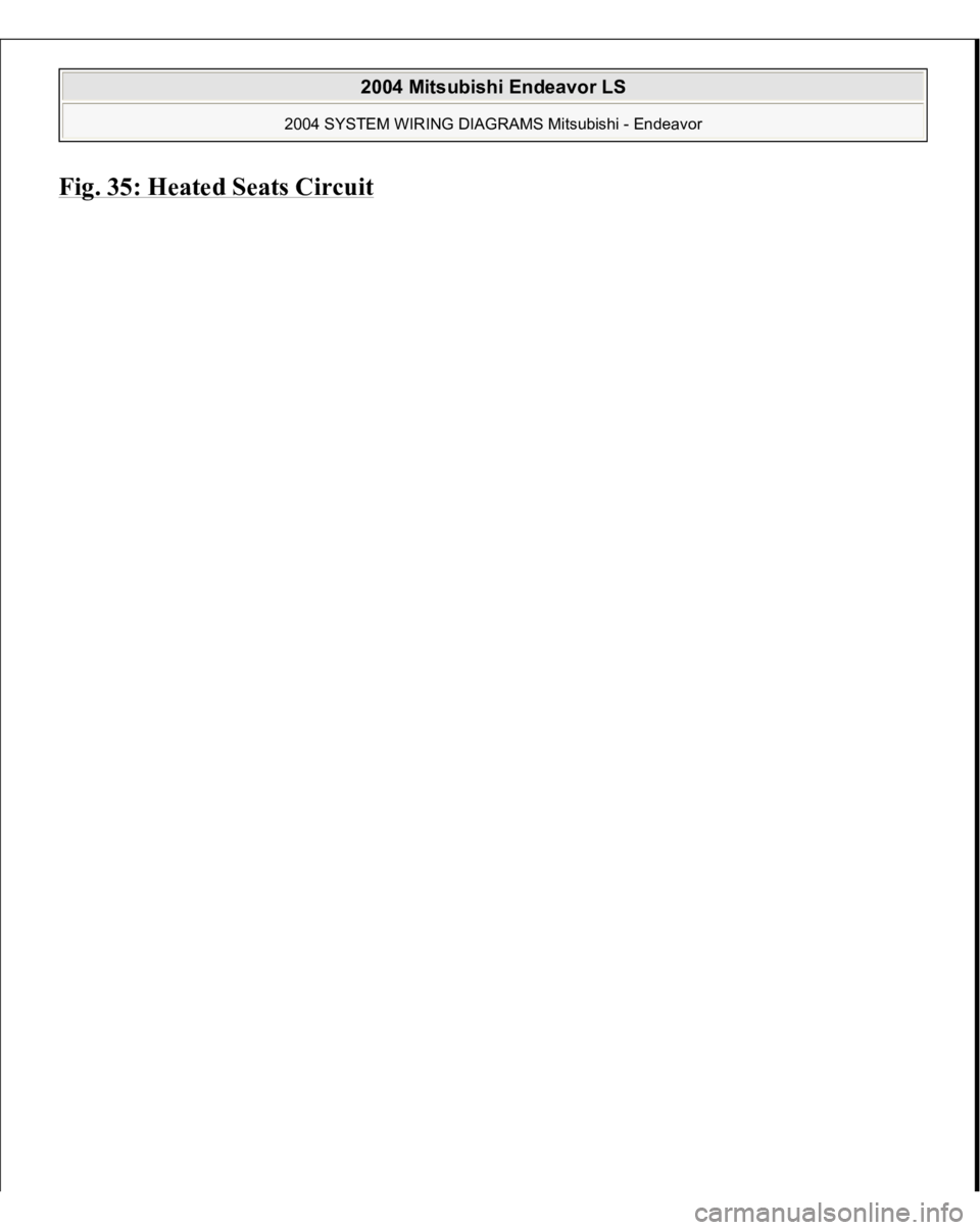 MITSUBISHI ENDEAVOR 2004  Service Repair Manual Fig. 35: Heated Seats Circui
t
 
2004 Mitsubishi Endeavor LS 
2004 SYSTEM WIRING DIAGRAMS Mitsubishi - Endeavor
   