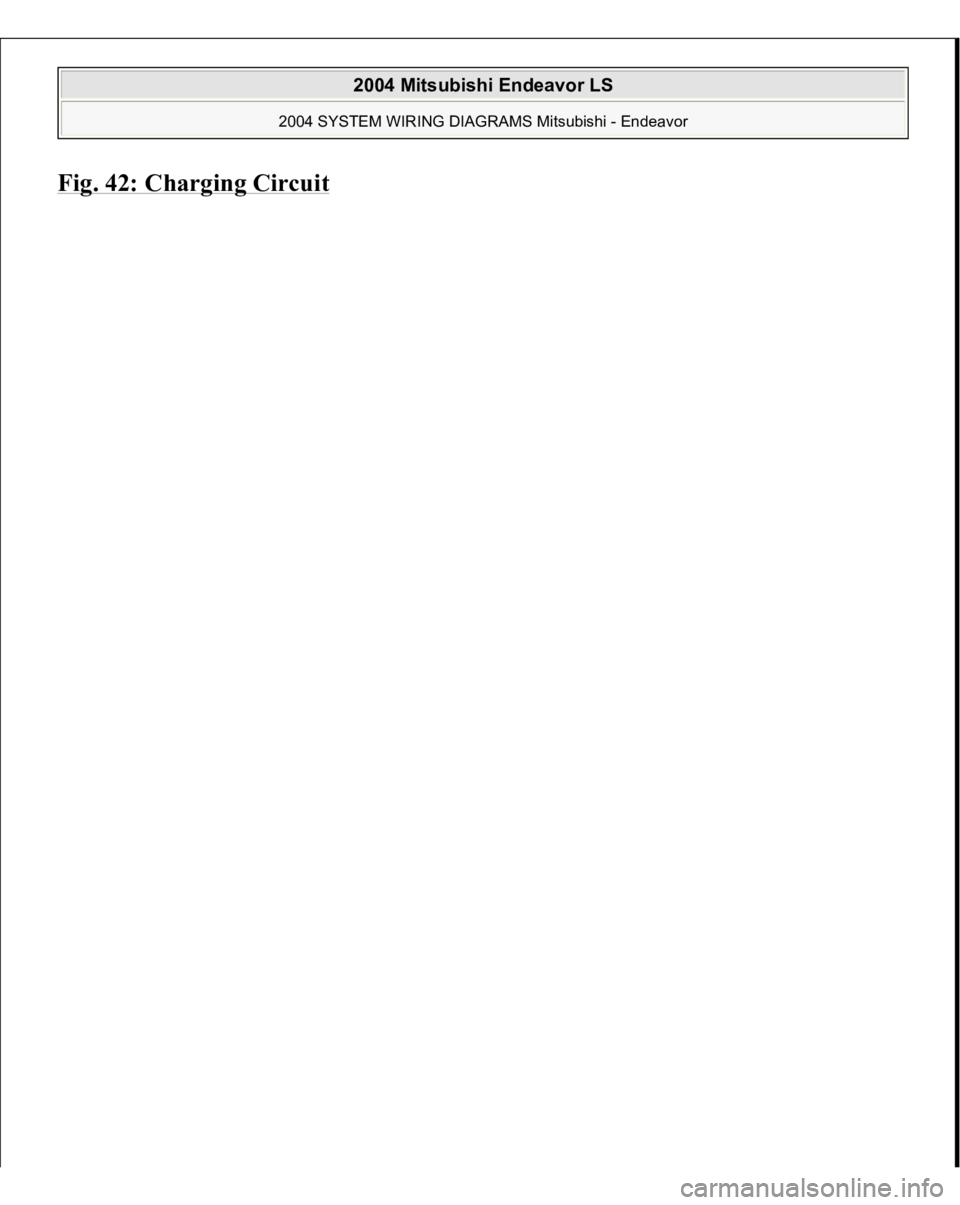 MITSUBISHI ENDEAVOR 2004  Service Repair Manual Fig. 42: Char
ging Circui
t
 
2004 Mitsubishi Endeavor LS 
2004 SYSTEM WIRING DIAGRAMS Mitsubishi - Endeavor
   