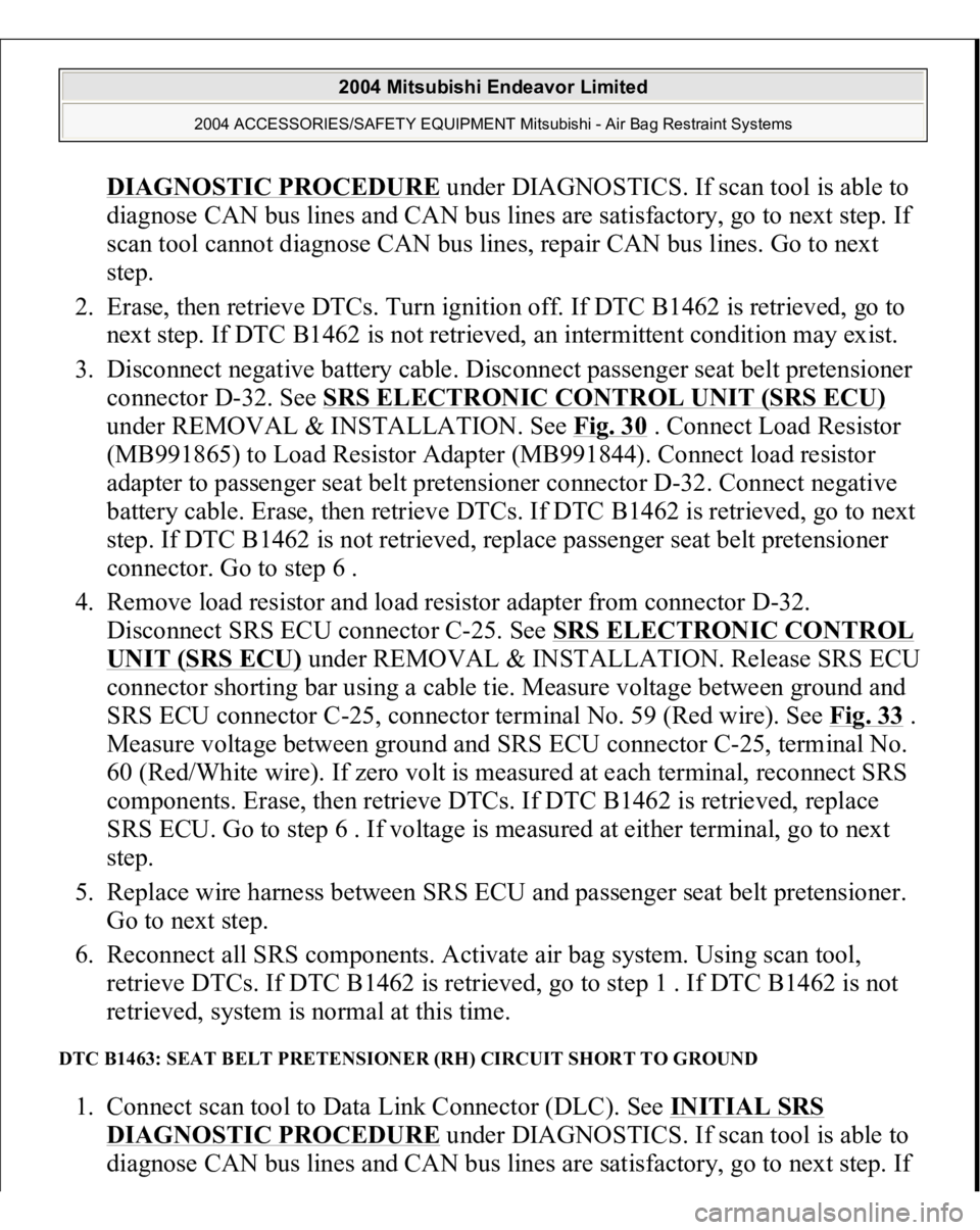 MITSUBISHI ENDEAVOR 2004 Service Repair Manual DIAGNOSTIC PROCEDURE
under DIAGNOSTICS. If scan tool is able to
diagnose CAN bus lines and CAN bus lines are satisfactory, go to next step. If
scan tool cannot diagnose CAN bus lines, repair CAN bu MITSUBISHI ENDEAVOR 2004 Service Repair Manual DIAGNOSTIC PROCEDURE
under DIAGNOSTICS. If scan tool is able to
diagnose CAN bus lines and CAN bus lines are satisfactory, go to next step. If
scan tool cannot diagnose CAN bus lines, repair CAN bu