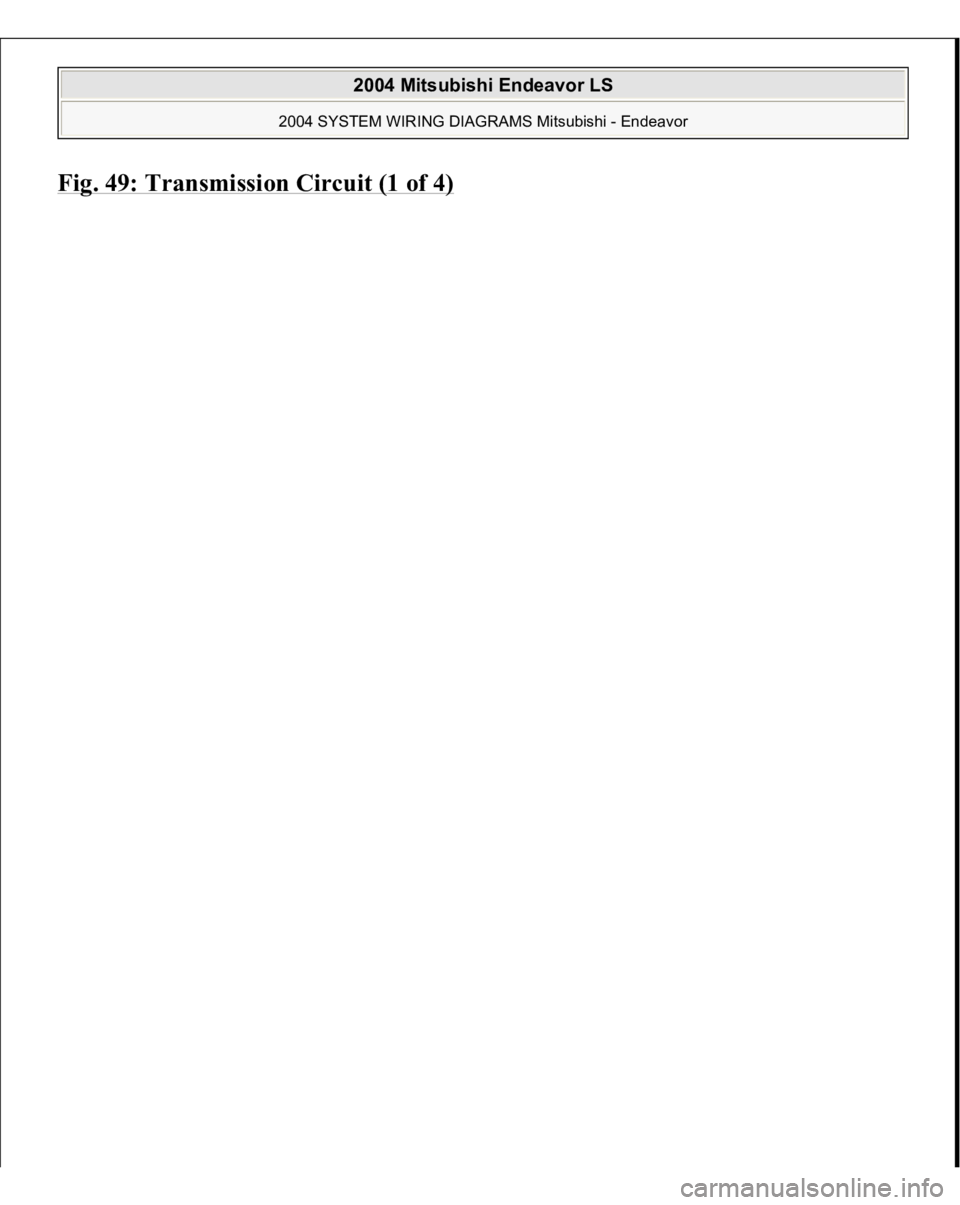 MITSUBISHI ENDEAVOR 2004  Service Repair Manual Fig. 49: Transmission Circuit (1 of 4)
 
2004 Mitsubishi Endeavor LS 
2004 SYSTEM WIRING DIAGRAMS Mitsubishi - Endeavor
   