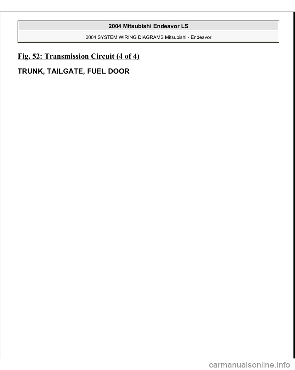 MITSUBISHI ENDEAVOR 2004  Service Repair Manual Fig. 52: Transmission Circuit (4 of 4)
 
TRUNK, TAILGATE, FUEL DOOR 
2004 Mitsubishi Endeavor LS 
2004 SYSTEM WIRING DIAGRAMS Mitsubishi - Endeavor
   