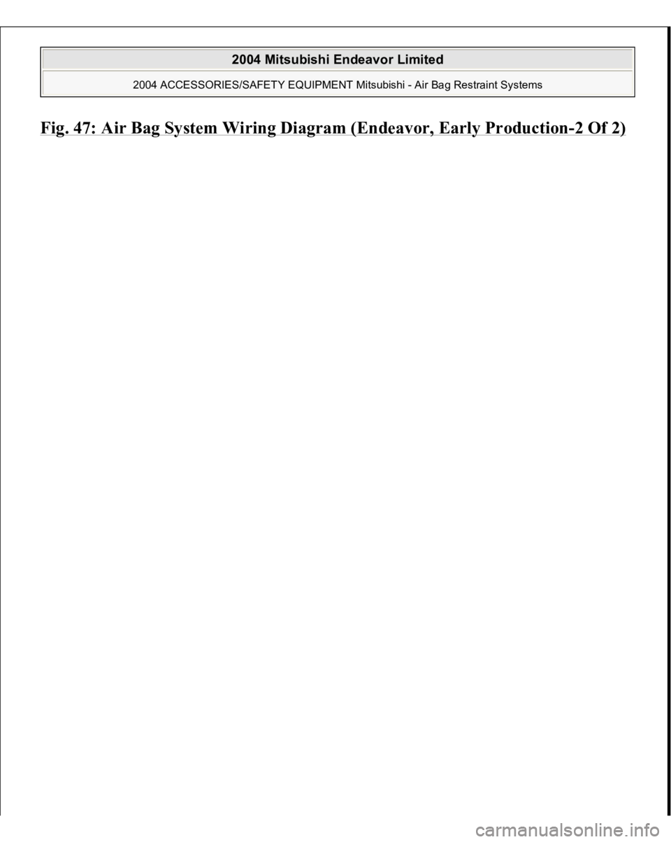 MITSUBISHI ENDEAVOR 2004  Service Repair Manual Fig. 47: Air Ba
g System Wirin
g Dia
gram (Endeavor, Earl
y Productio
n-2 Of 2)
 
2004 Mitsubishi Endeavor Limited 
2004 ACCESSORIES/SAFETY EQUIPMENT Mitsubishi - Air Bag Restraint Systems
   