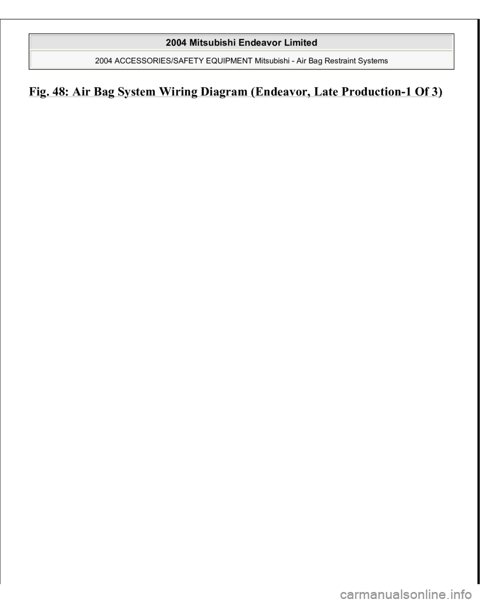 MITSUBISHI ENDEAVOR 2004  Service Repair Manual Fig. 48: Air Ba
g System Wirin
g Dia
gram (Endeavor, Late Productio
n-1 Of 3)
 
2004 Mitsubishi Endeavor Limited 
2004 ACCESSORIES/SAFETY EQUIPMENT Mitsubishi - Air Bag Restraint Systems
   