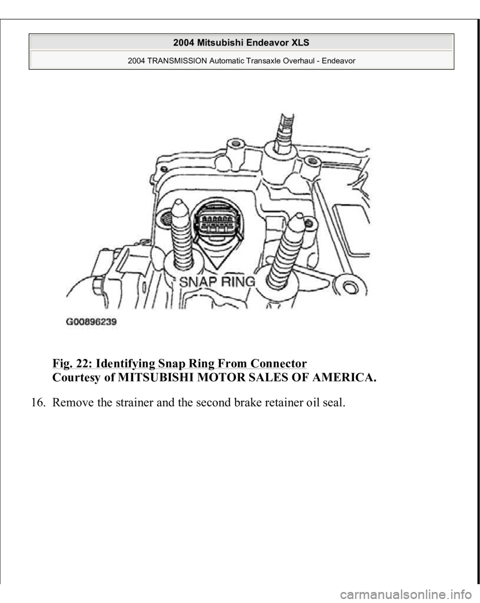 MITSUBISHI ENDEAVOR 2004  Service Repair Manual Fig. 22: Identifying Snap Ring From Connector
 
Courtesy of MITSUBISHI MOTOR SALES OF AMERICA. 
16. Remove the strainer and the second brake retainer oil seal. 
 
2004 Mitsubishi Endeavor XLS 
2004 TR