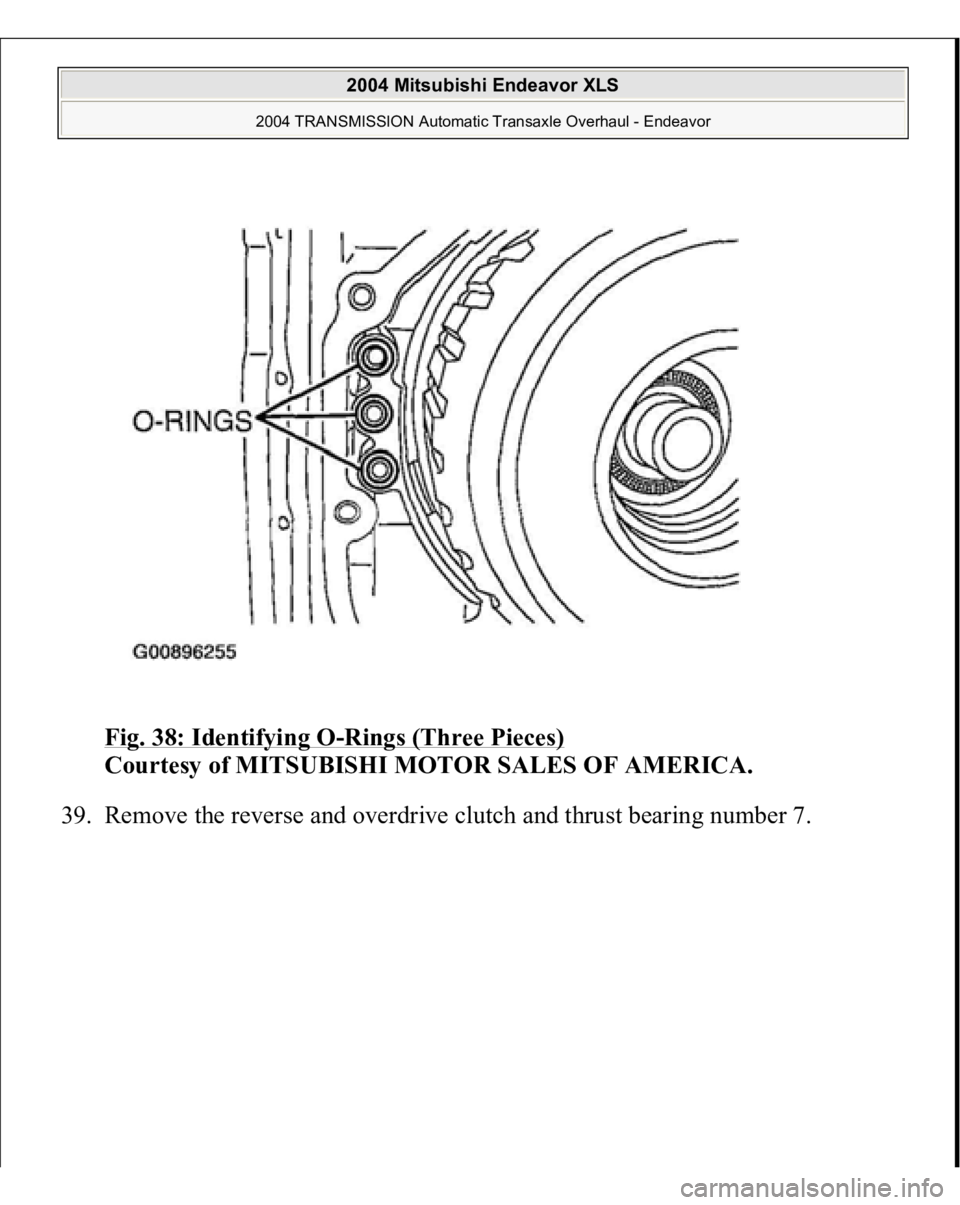 MITSUBISHI ENDEAVOR 2004  Service Repair Manual Fig. 38: Identifying O
-Rings (Three Pieces)
 
Courtesy of MITSUBISHI MOTOR SALES OF AMERICA. 
39. Remove the reverse and overdrive clutch and thrust 
bearin
g number 7. 
 
2004 Mitsubishi Endeavor XL