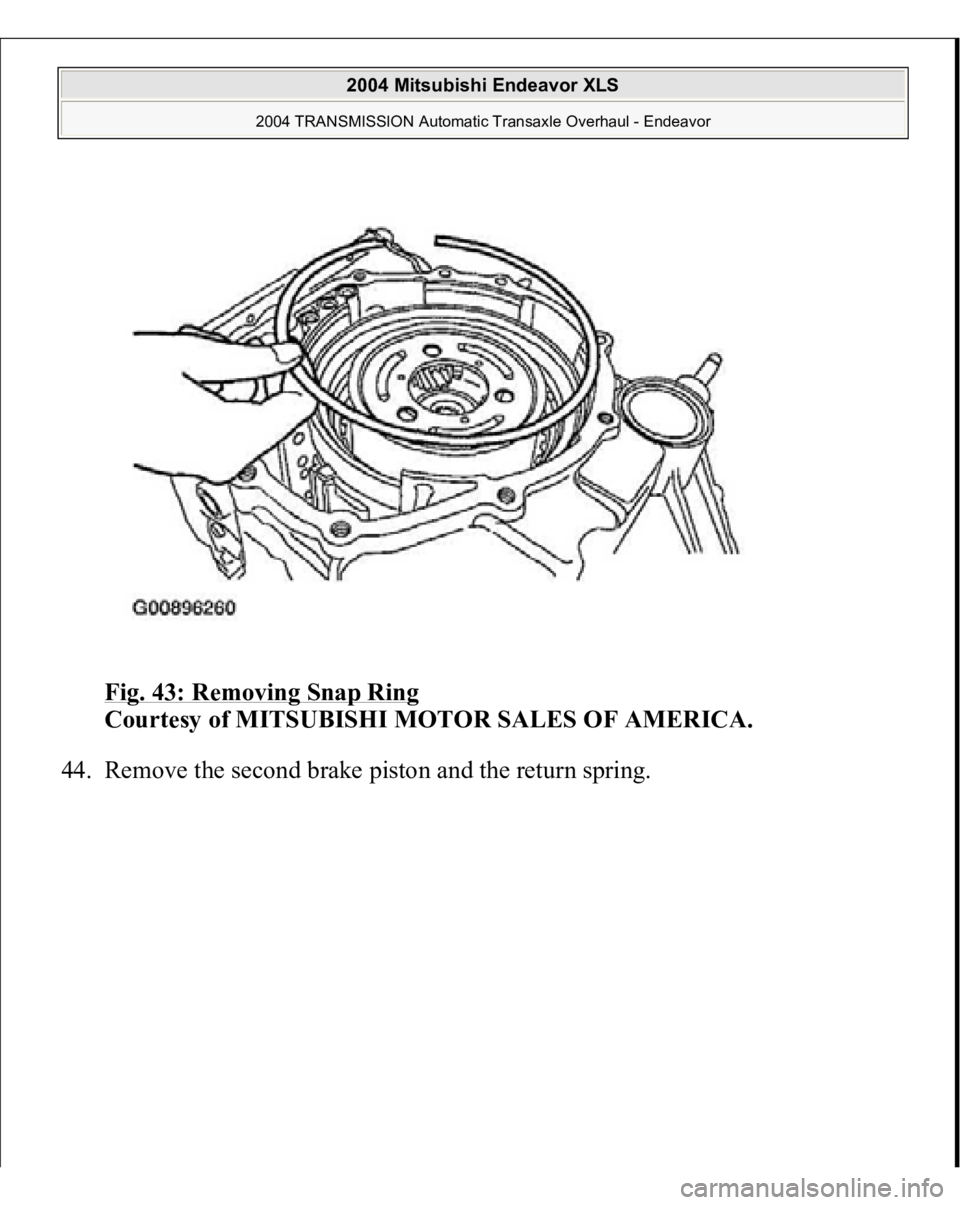MITSUBISHI ENDEAVOR 2004  Service Repair Manual Fig. 43: Removing Snap Ring
 
Courtesy of MITSUBISHI MOTOR SALES OF AMERICA. 
44. Remove the second brake 
piston and the return s
prin
g. 
 
2004 Mitsubishi Endeavor XLS 
2004 TRANSMISSION Automatic 