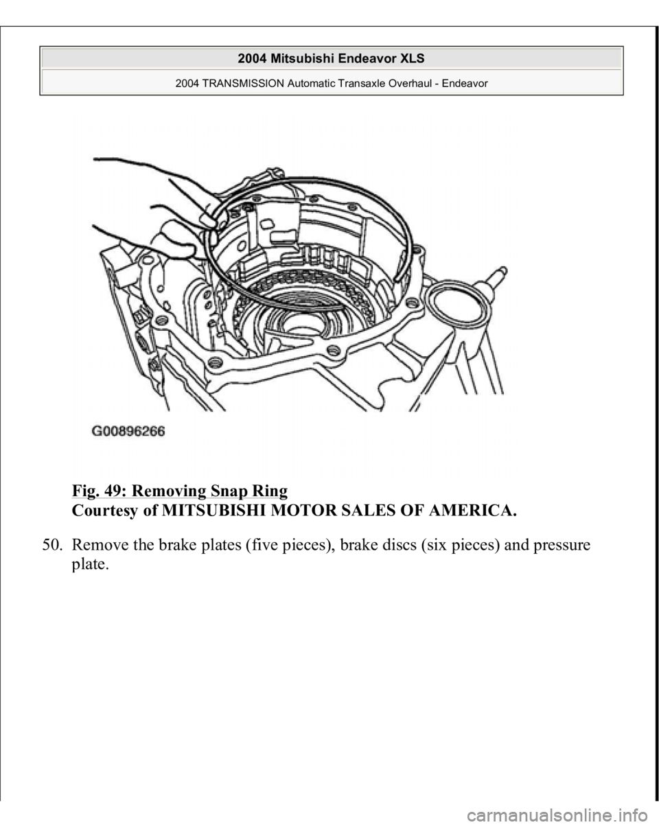 MITSUBISHI ENDEAVOR 2004  Service Repair Manual Fig. 49: Removing Snap Ring
 
Courtesy of MITSUBISHI MOTOR SALES OF AMERICA. 
50. Remove the brake plates (five pieces), brake discs (six pieces) and pressure 
plate. 
 
2004 Mitsubishi Endeavor XLS 
