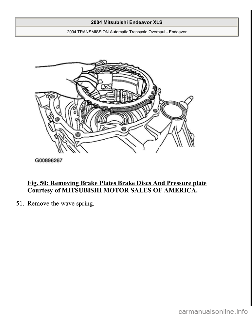 MITSUBISHI ENDEAVOR 2004  Service Repair Manual Fig. 50: Removing Brake Plates Brake Discs And Pressure plate
 
Courtesy of MITSUBISHI MOTOR SALES OF AMERICA. 
51. Remove the wave s
prin
g. 
 
2004 Mitsubishi Endeavor XLS 
2004 TRANSMISSION Automat