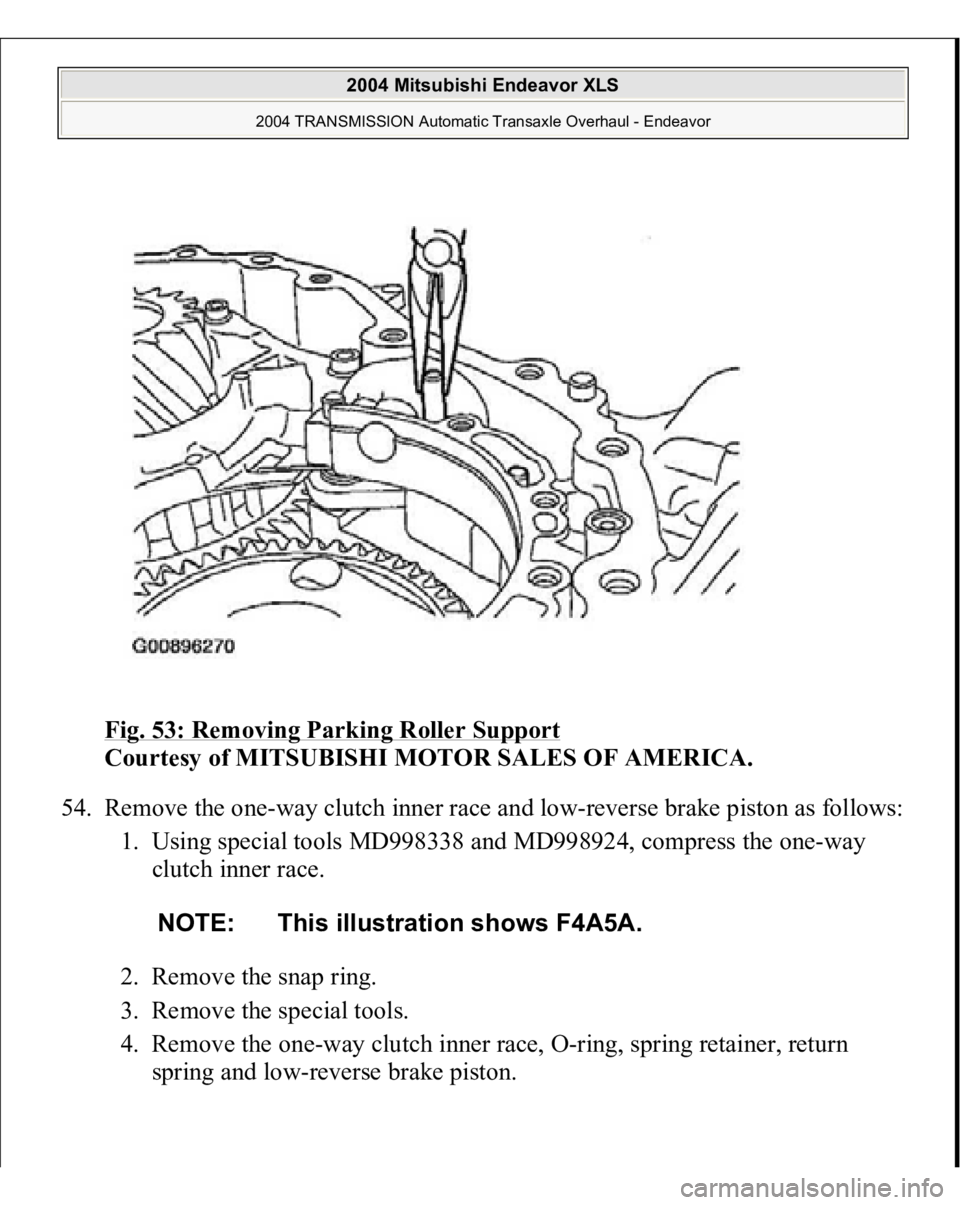 MITSUBISHI ENDEAVOR 2004  Service Repair Manual Fig. 53: Removing Parking Roller Support
 
Courtesy of MITSUBISHI MOTOR SALES OF AMERICA. 
54. Remove the one-way clutch inner race and low-reverse brake piston as follows: 
1. Using special tools MD9