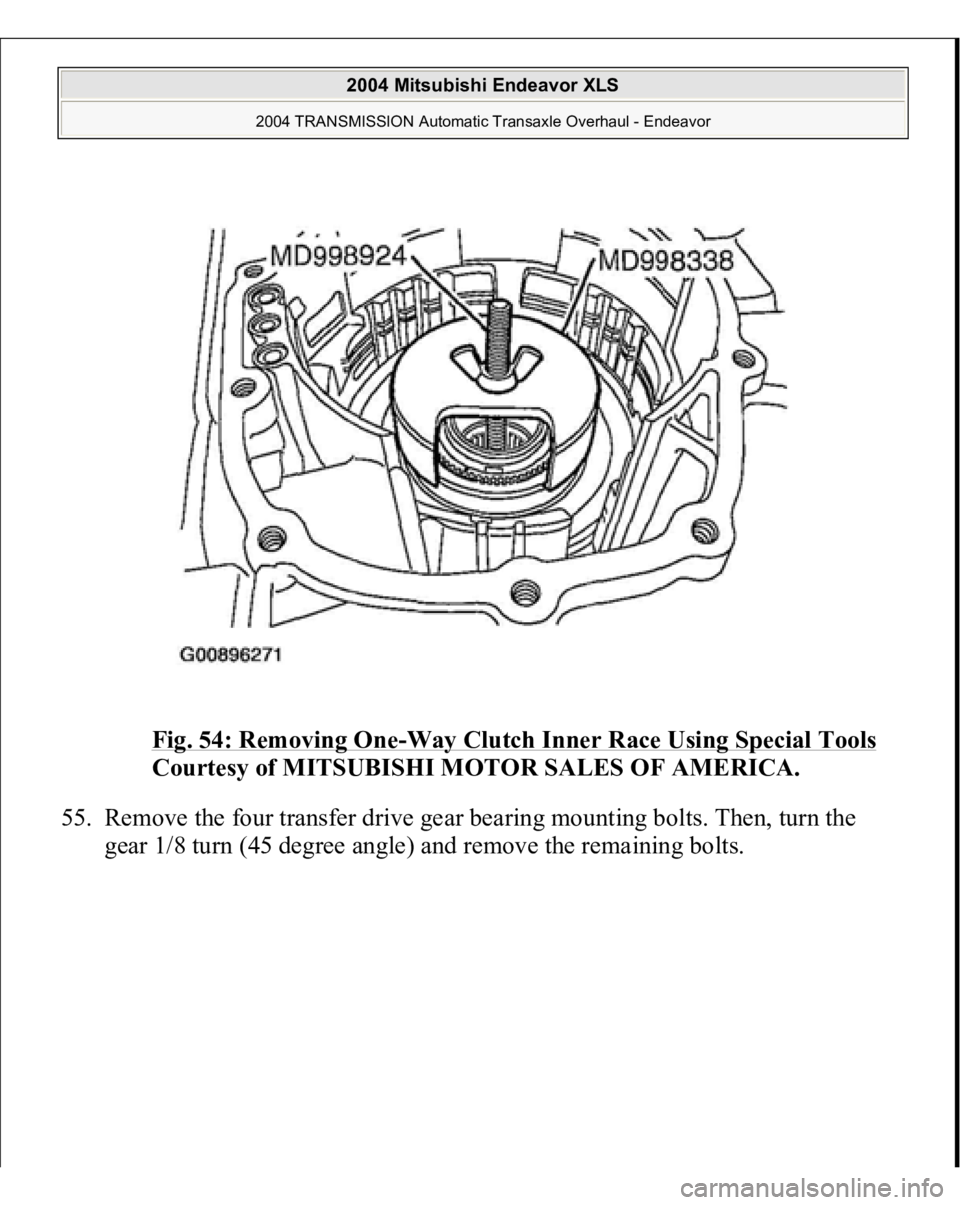 MITSUBISHI ENDEAVOR 2004  Service Repair Manual Fig. 54: Removing One
-Way Clutch Inner Race Using Special Tools
 
Courtesy of MITSUBISHI MOTOR SALES OF AMERICA. 
55. Remove the four transfer drive gear bearing mounting bolts. Then, turn the 
gear 