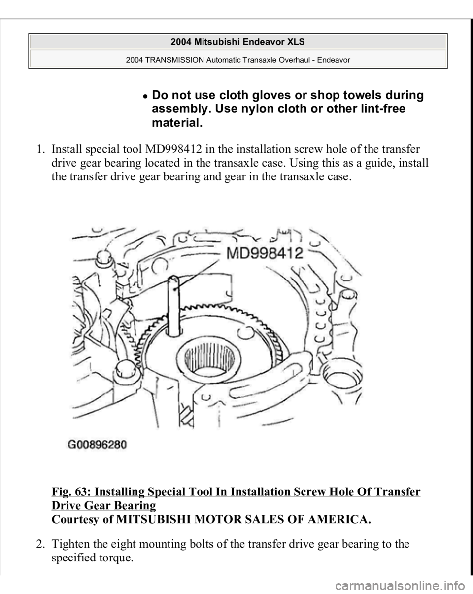 MITSUBISHI ENDEAVOR 2004  Service Repair Manual 1. Install special tool MD998412 in the installation screw hole of the transfer 
drive gear bearing located in the transaxle case. Using this as a guide, install 
the transfer drive gear bearing and g